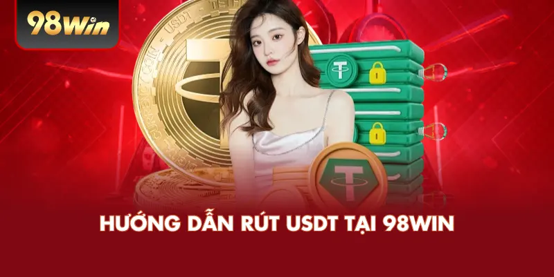 Hướng Dẫn Rút USDT Tại 98WIN